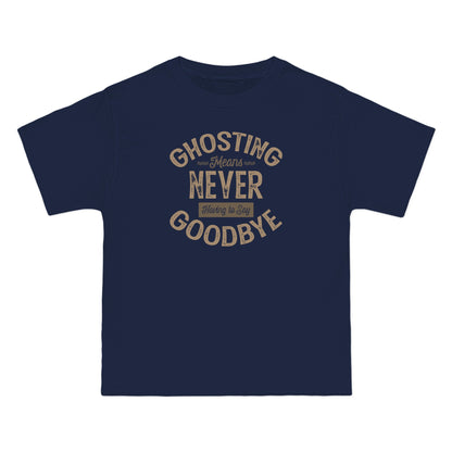 Ghosting Means Never Having To Say Goodbye  - Men's Heavyweight T-Shirt