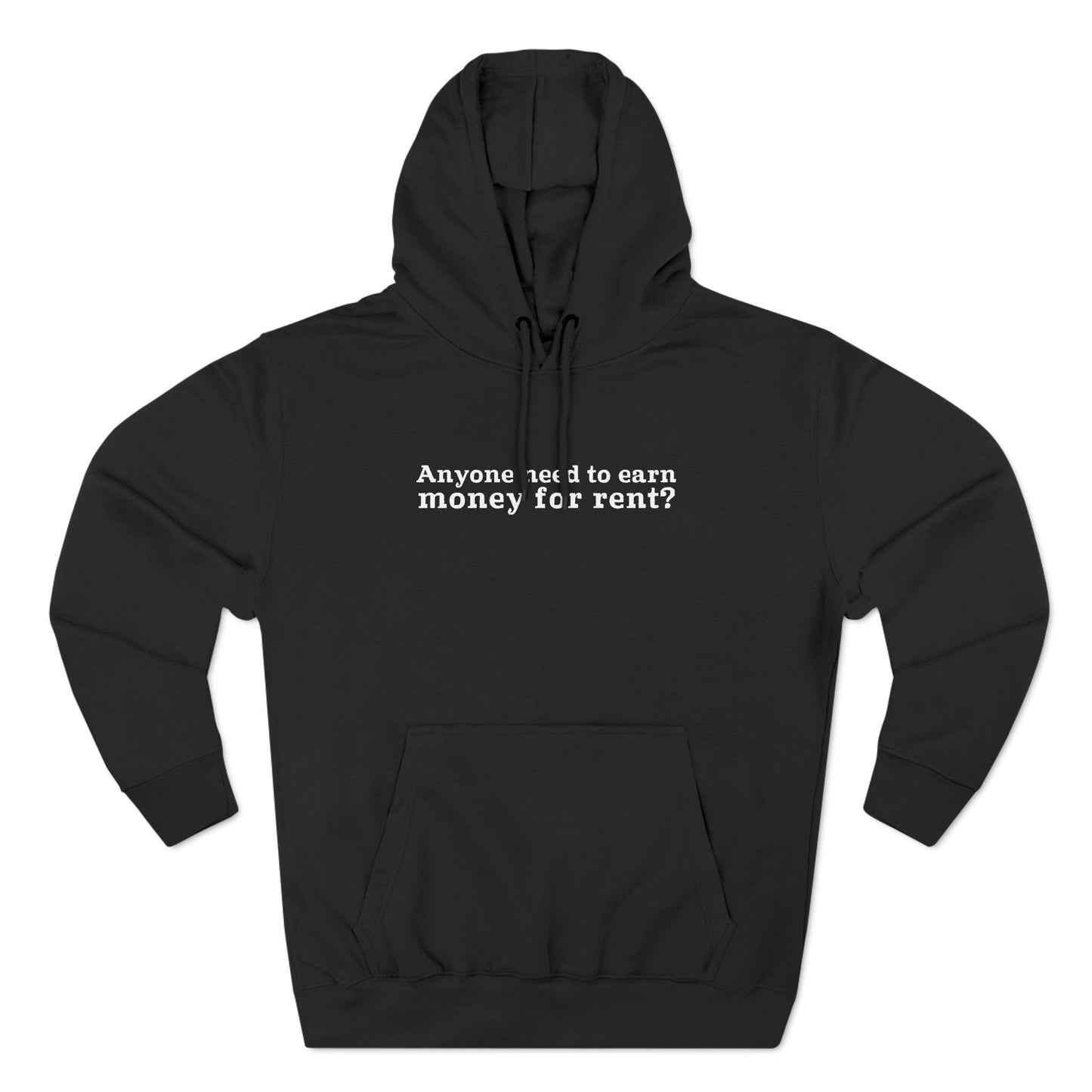 Anyone Need To Earn Money For Rent? - Hoodie