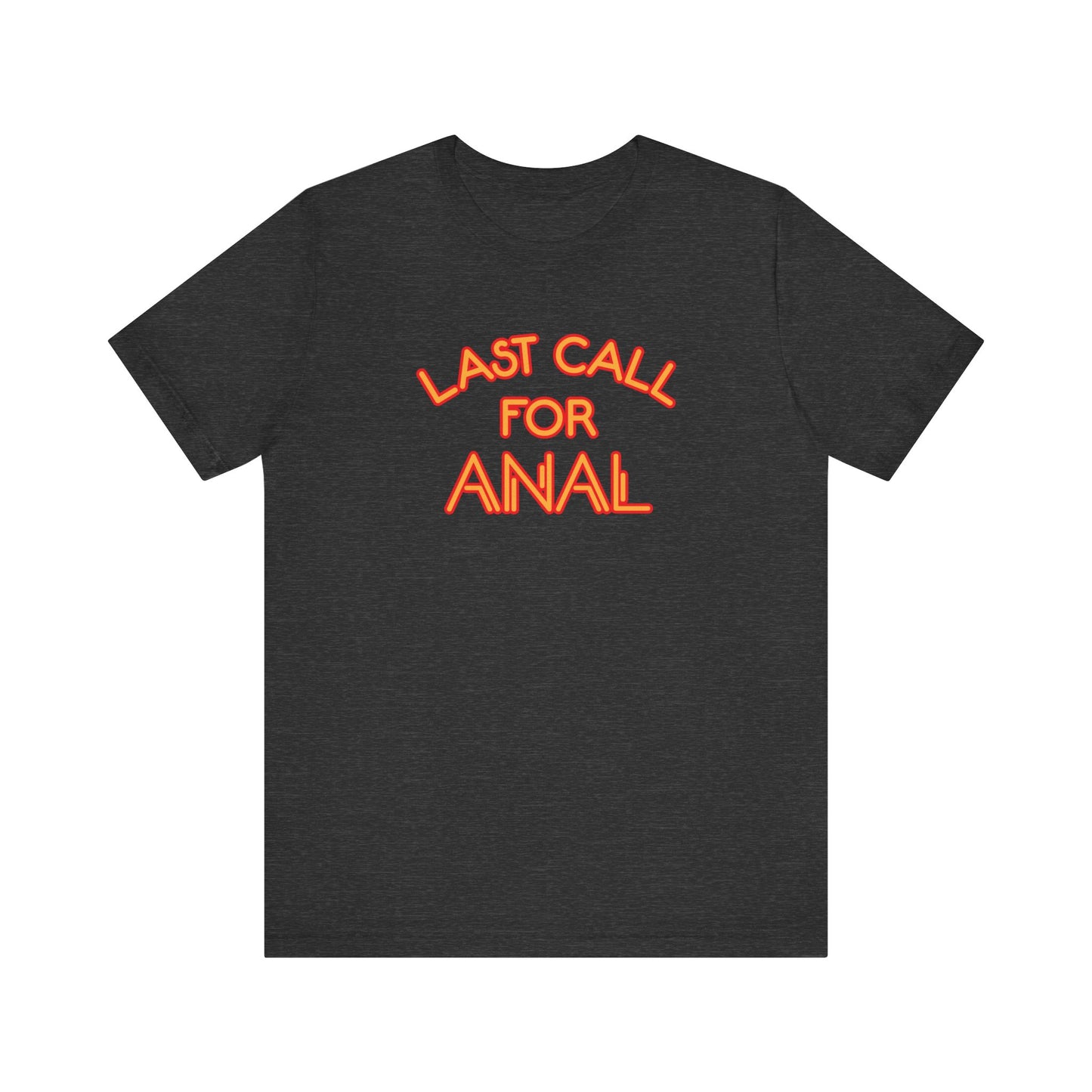 Last Call For Anal - Men's T-Shirt