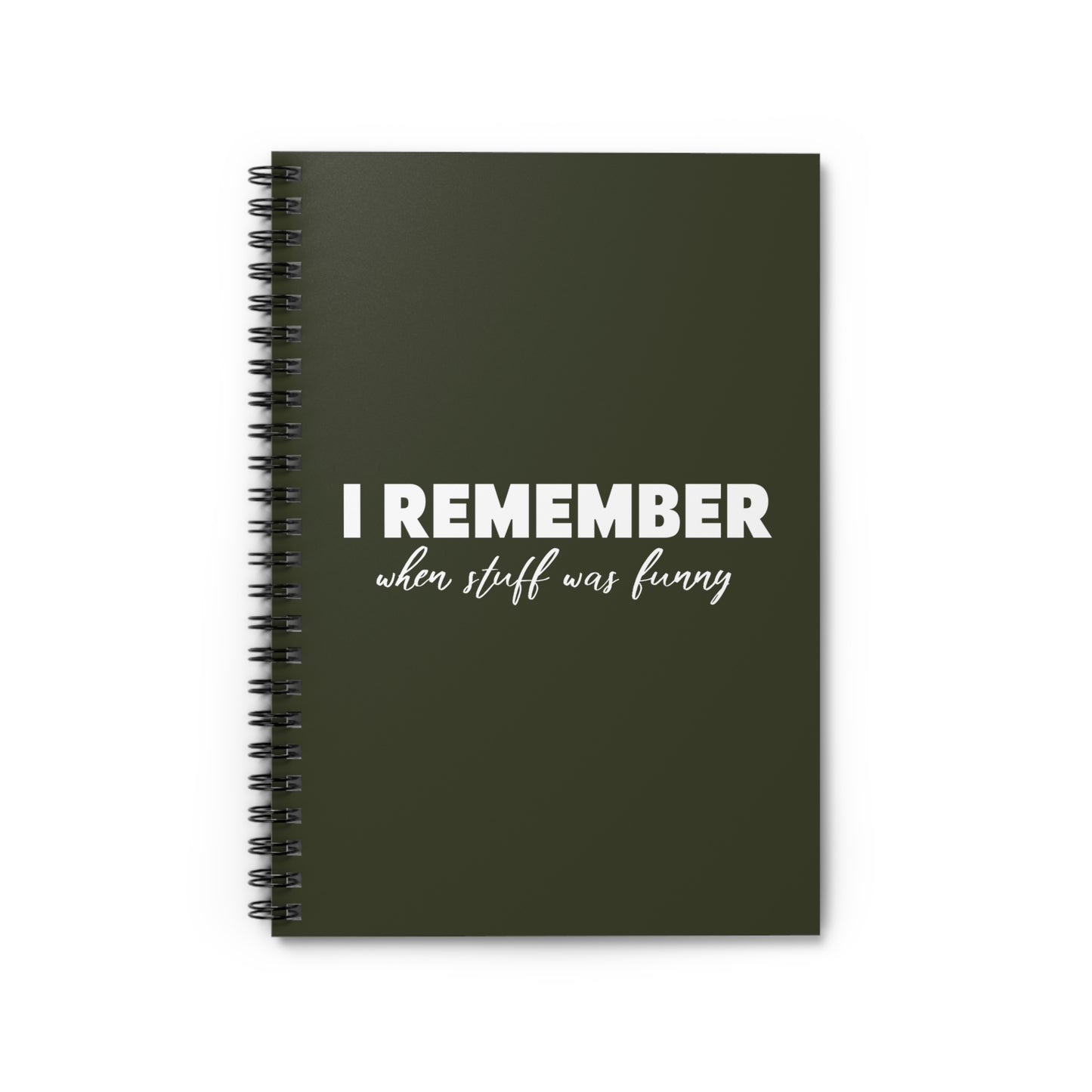 I Remember When Stuff Was Funny - Spiral Notebook