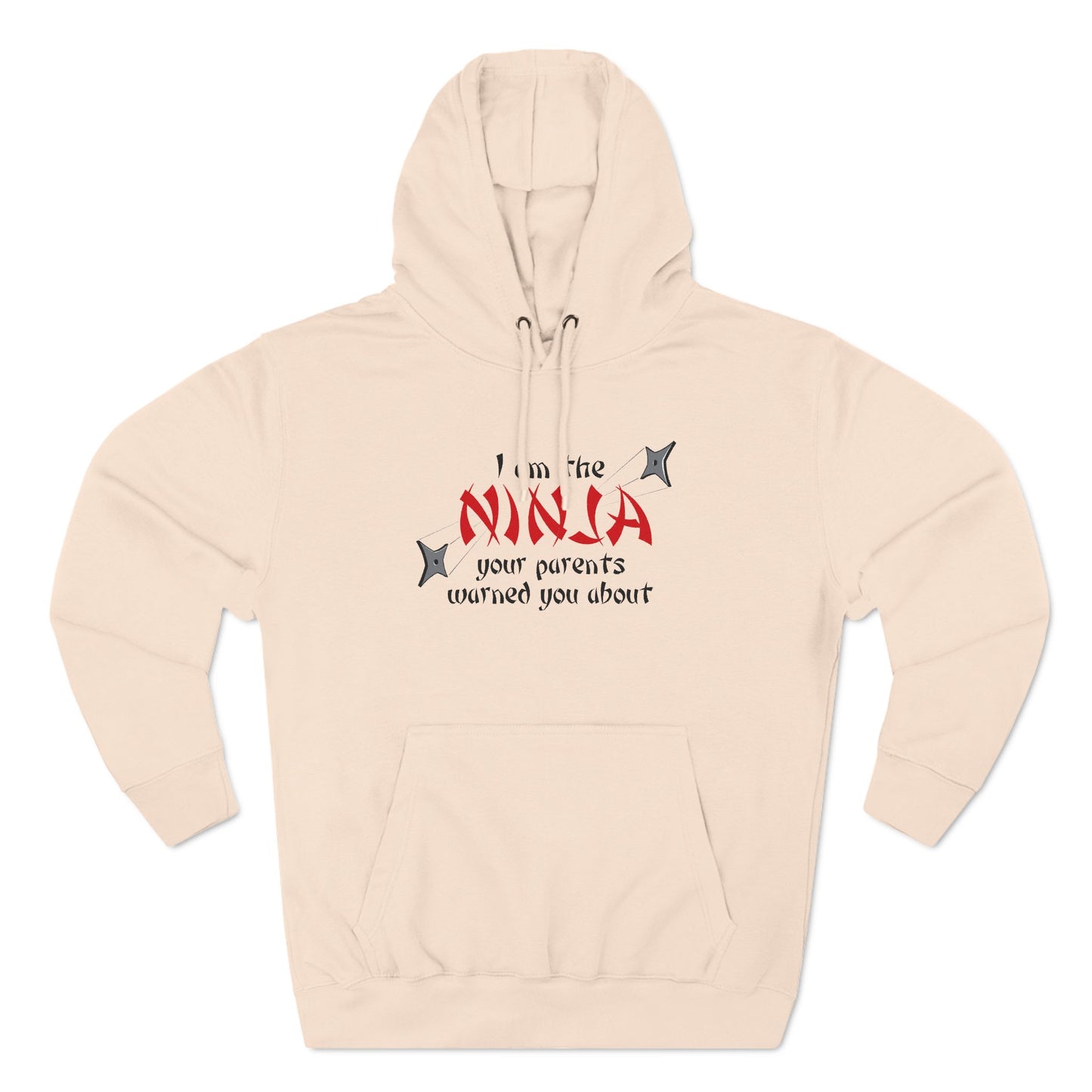 I Am The Ninja Your Parents Warned You About - Hoodie