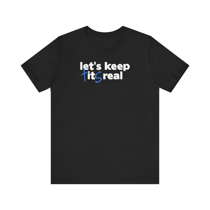 Let's Keep Tits Real - Men's T-Shirt