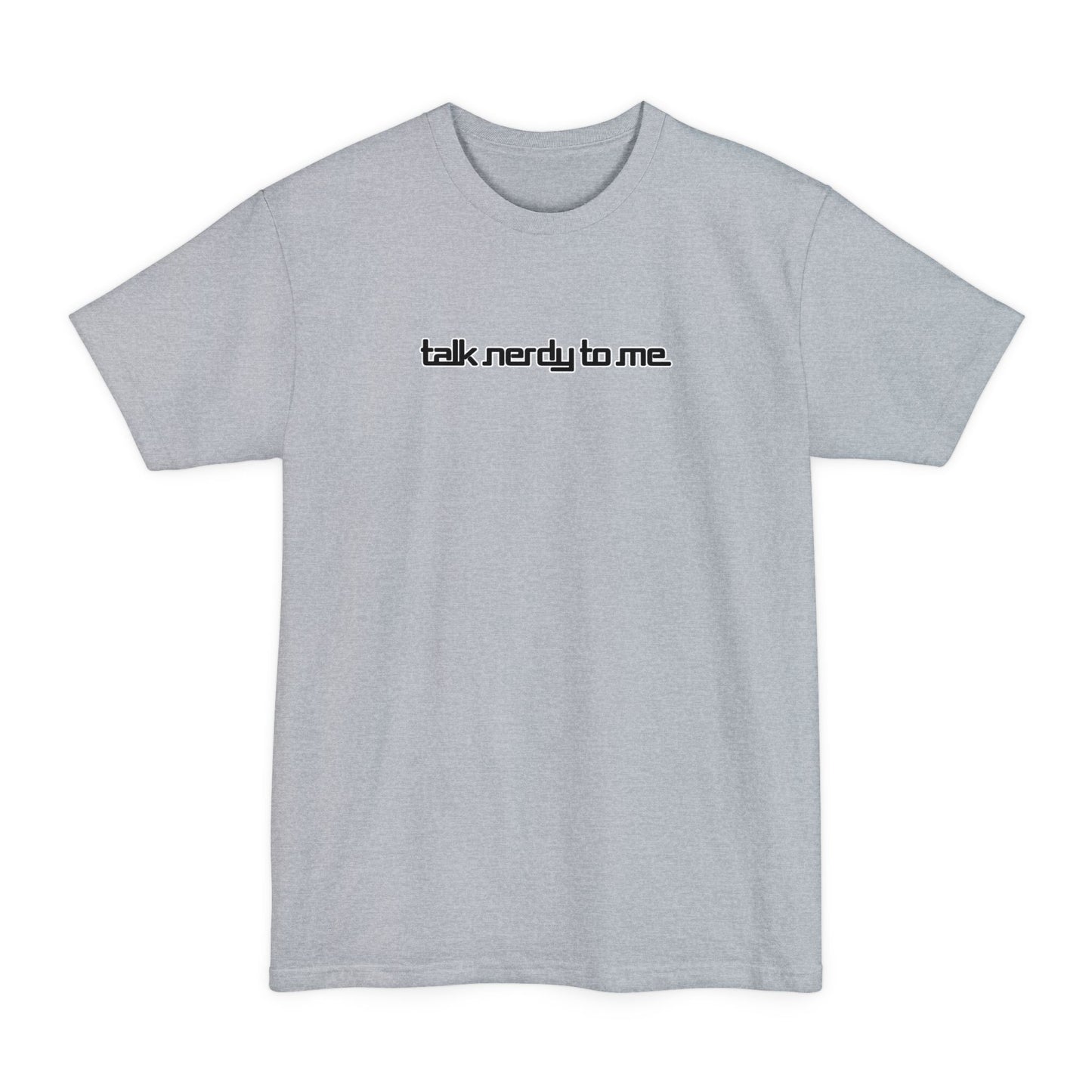 Talk Nerdy To Me - Men's Tall T-Shirt