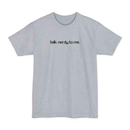 Talk Nerdy To Me - Men's Tall T-Shirt