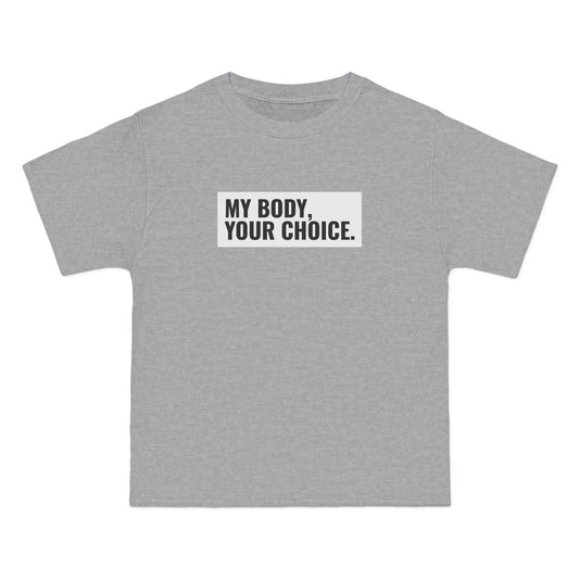 My Body Your Choice. - Men's Heavyweight T-Shirt