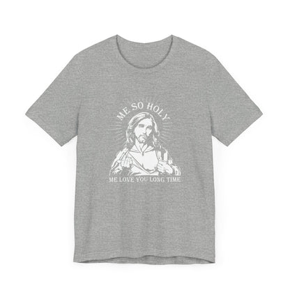 Me So Holy Me Love You Long Time - Men's T-Shirt