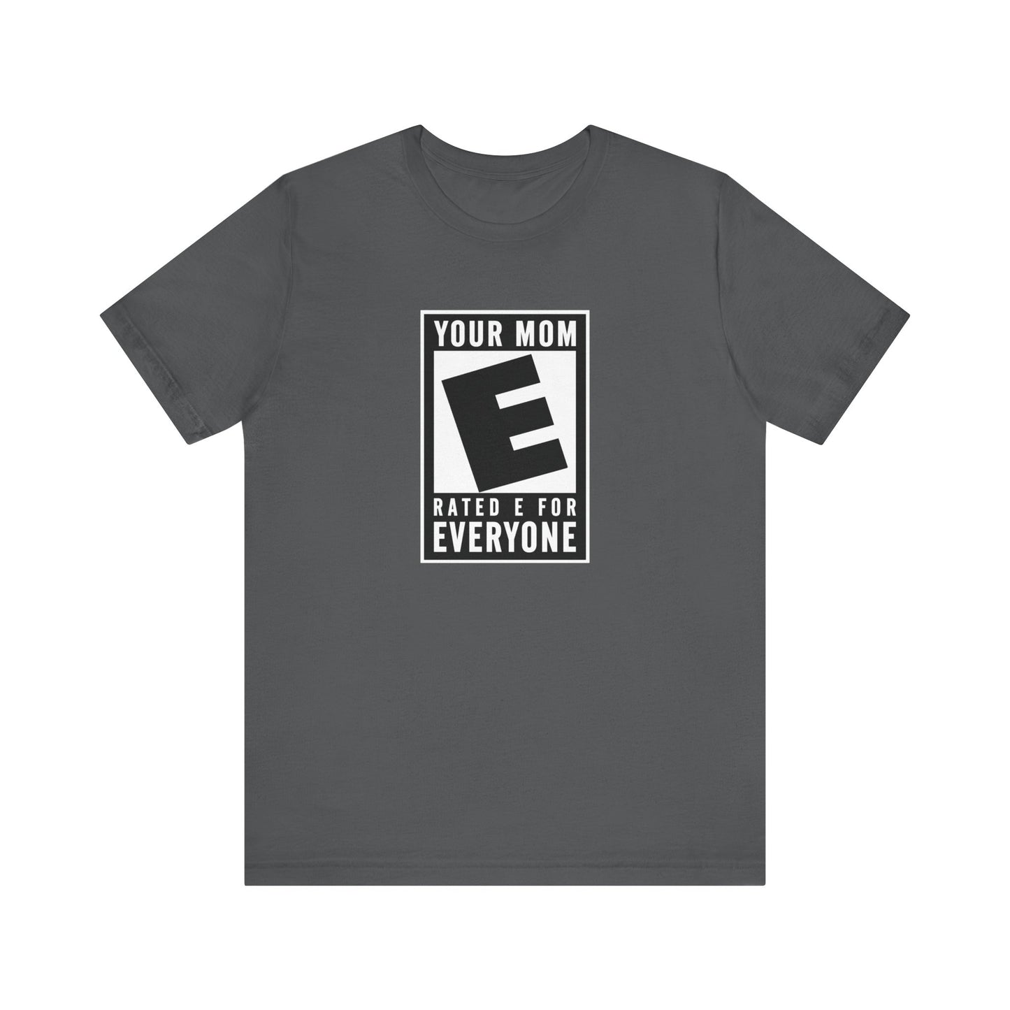 Your Mom - Rated E For Everyone  - Men's T-Shirt