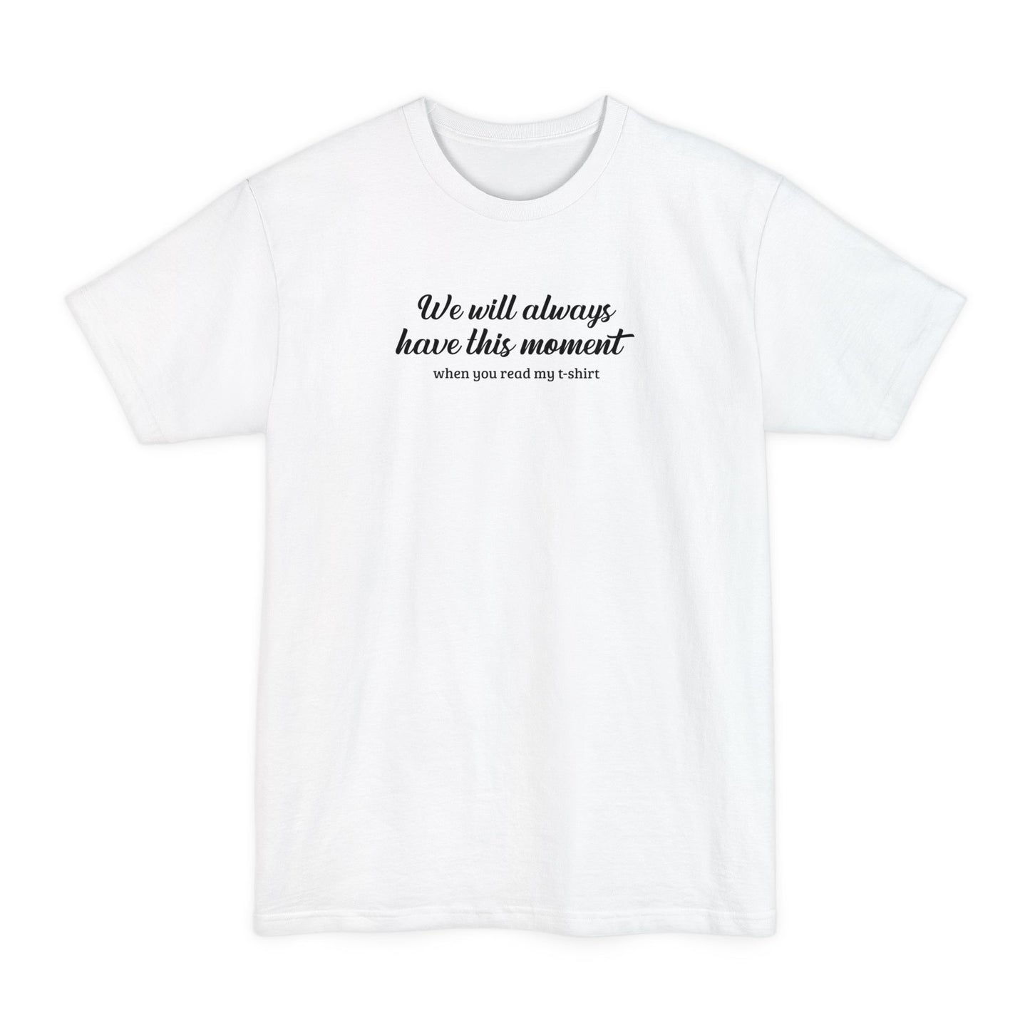 We Will Always Have This Moment - Men's Tall T-Shirt