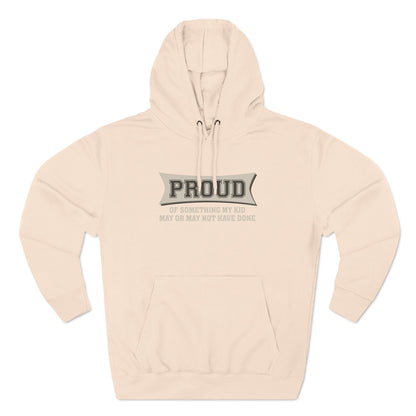 Proud Of Something My Kid May Or May Not Have Done - Hoodie