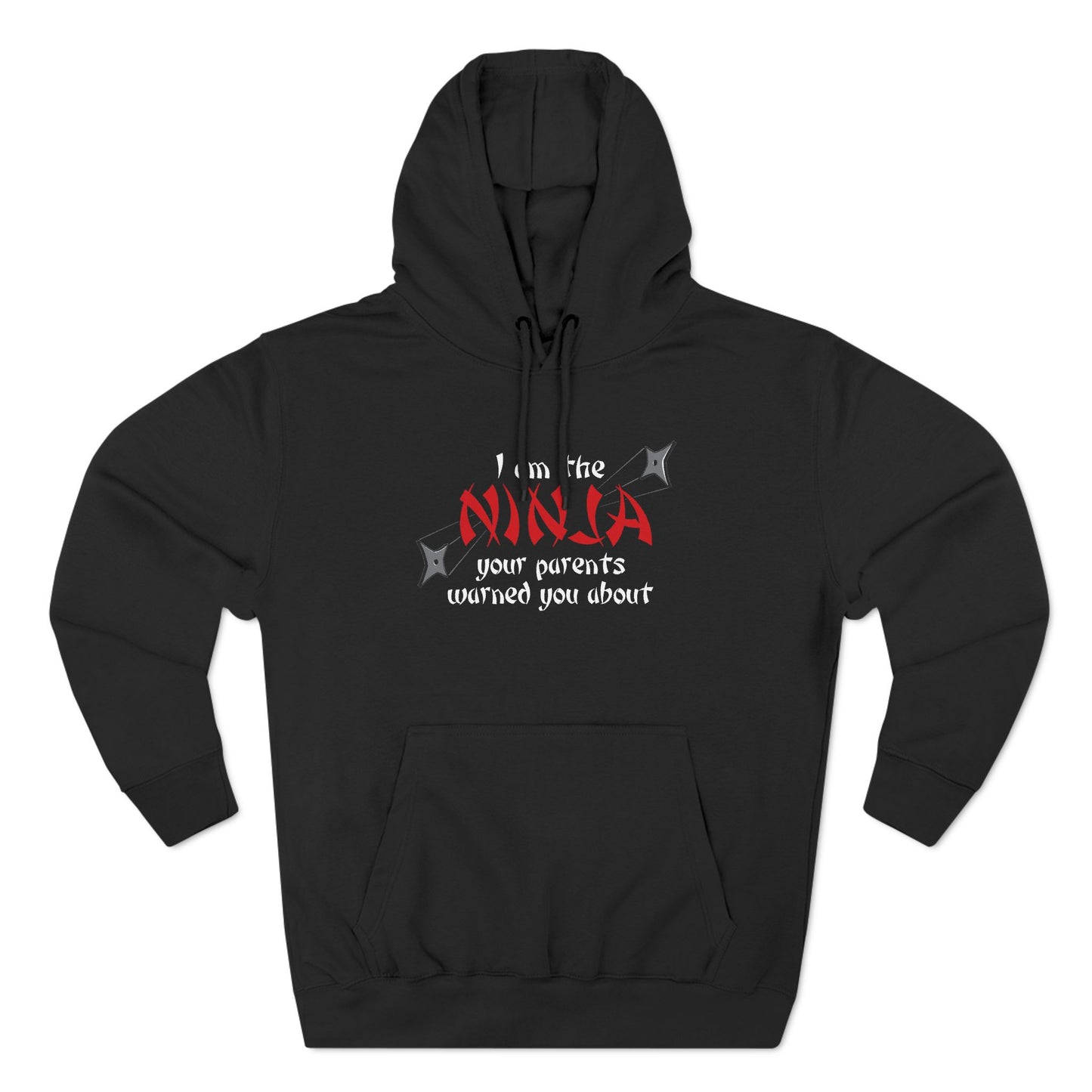 I Am The Ninja Your Parents Warned You About - Hoodie