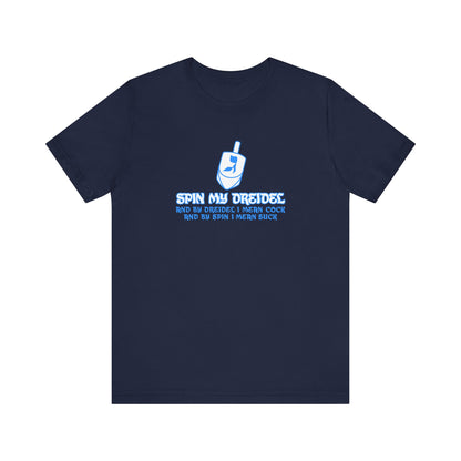 Spin My Dreidel (And By Dreidel I Mean Cock And By Spin I Mean Suck) - Men's T-Shirt