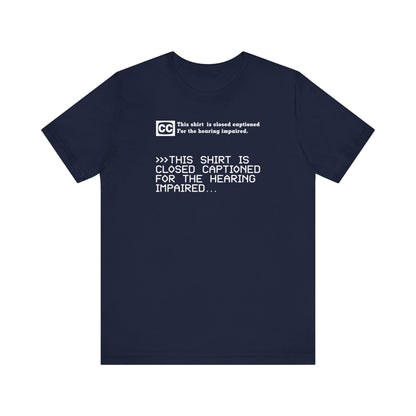 This Shirt Is Closed Captioned For The Hearing Impaired - Men's T-Shirt