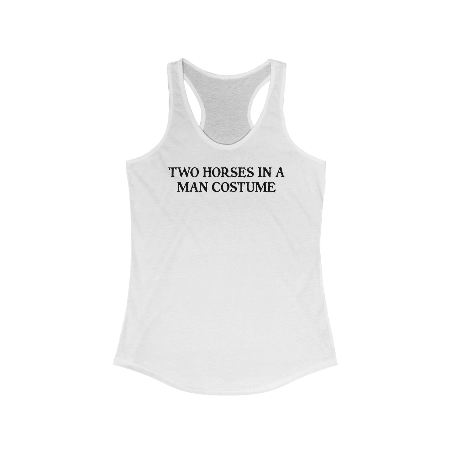 Two Horses In A Man Costume - Women’s Racerback Tank