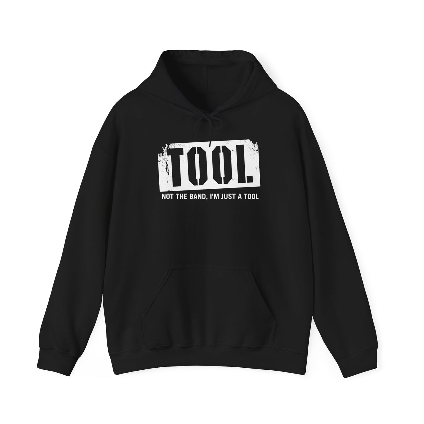 Tool (Not The Band I'm Just A Tool) - Hoodie