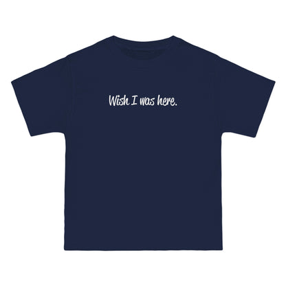 Wish I Was Here. - Men's Heavyweight T-Shirt