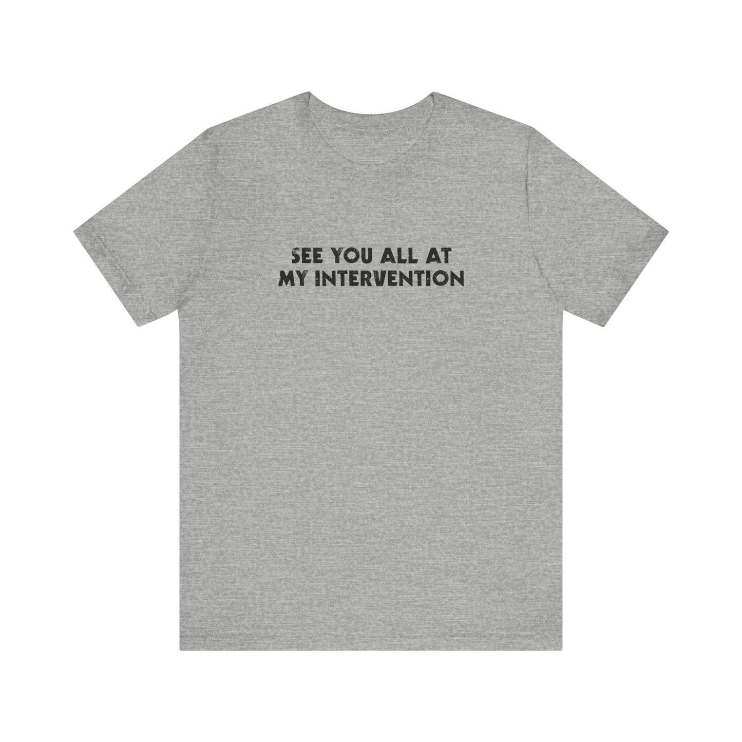 See You All At My Intervention - Men's T-Shirt