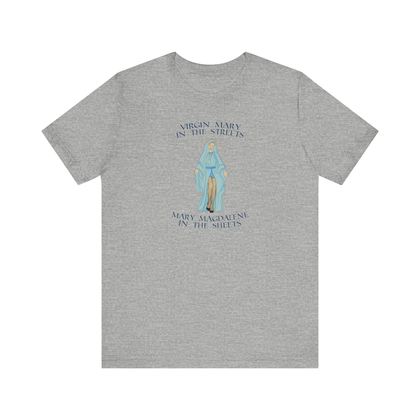 Virgin Mary In The Streets Mary Magdalene In The Sheets - Men's T-Shirt