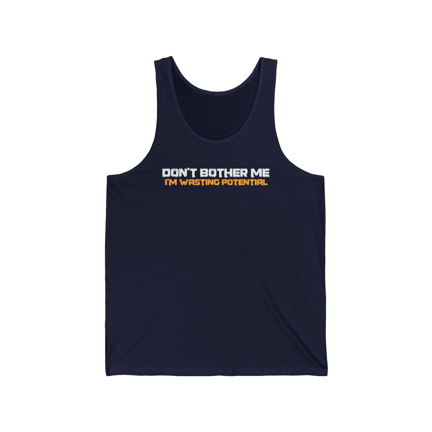 Don't Bother Me - I'm Wasting Potential - Unisex Tank