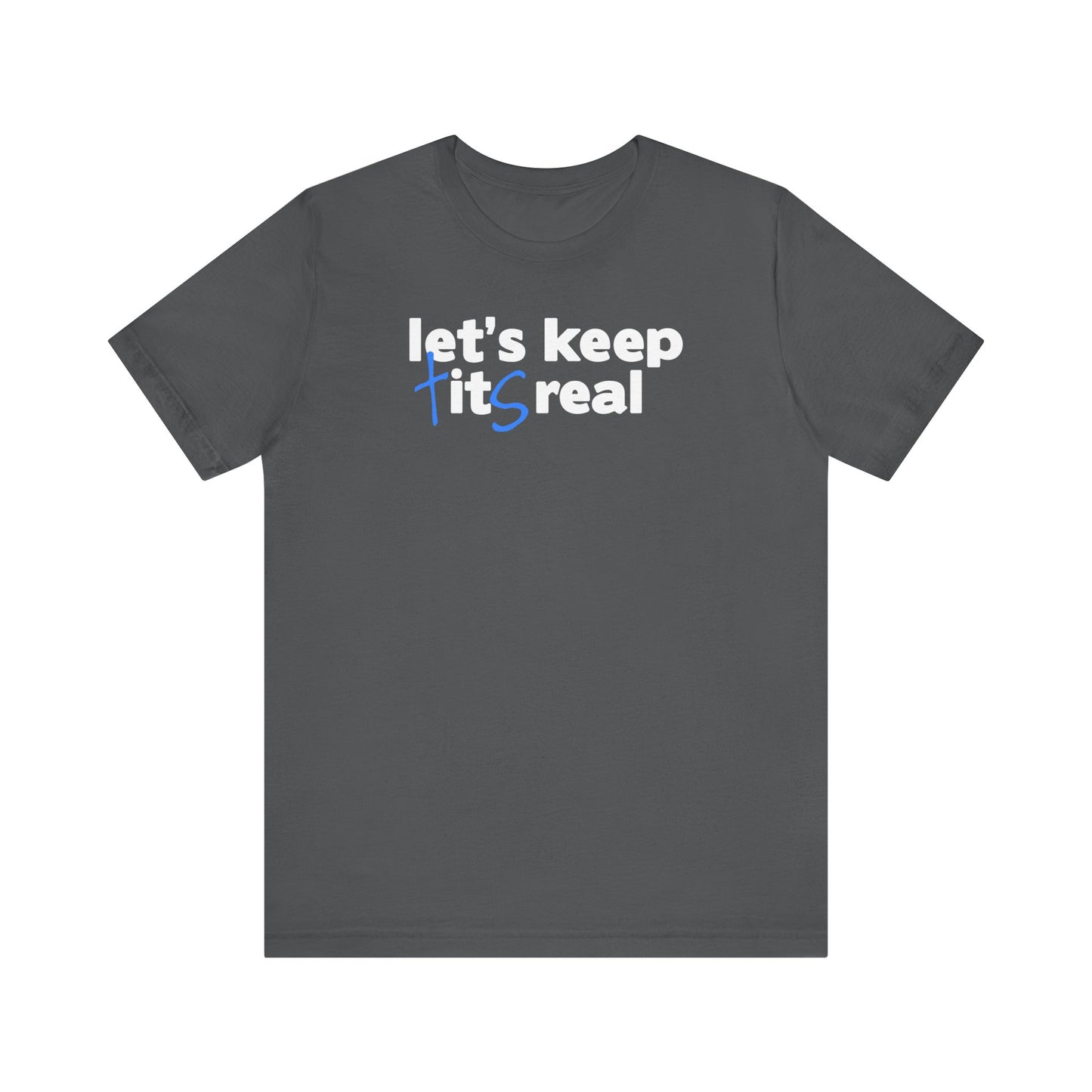 Let's Keep Tits Real - Men's T-Shirt