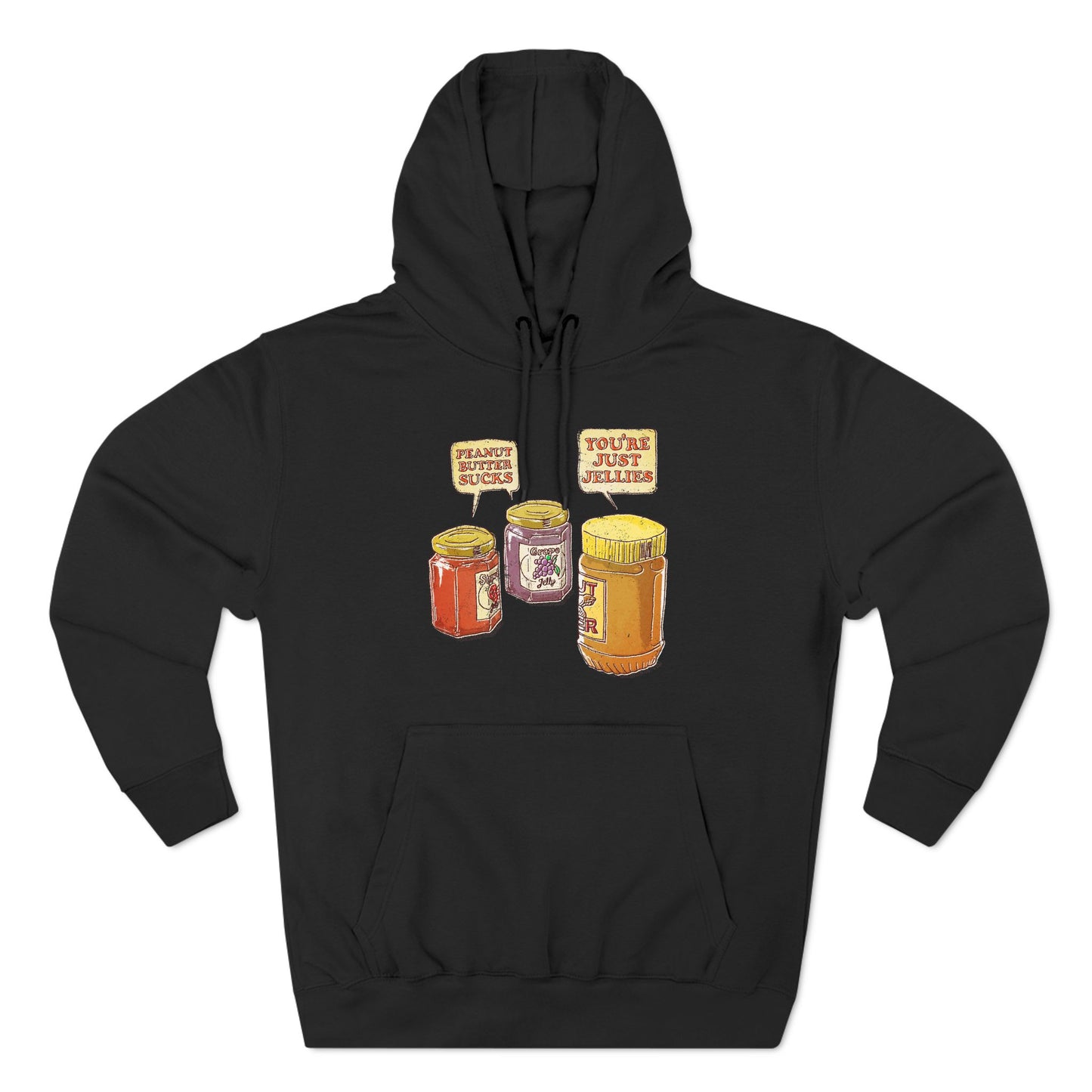 Peanut Butter Sucks! - You're Just Jellies - Hoodie