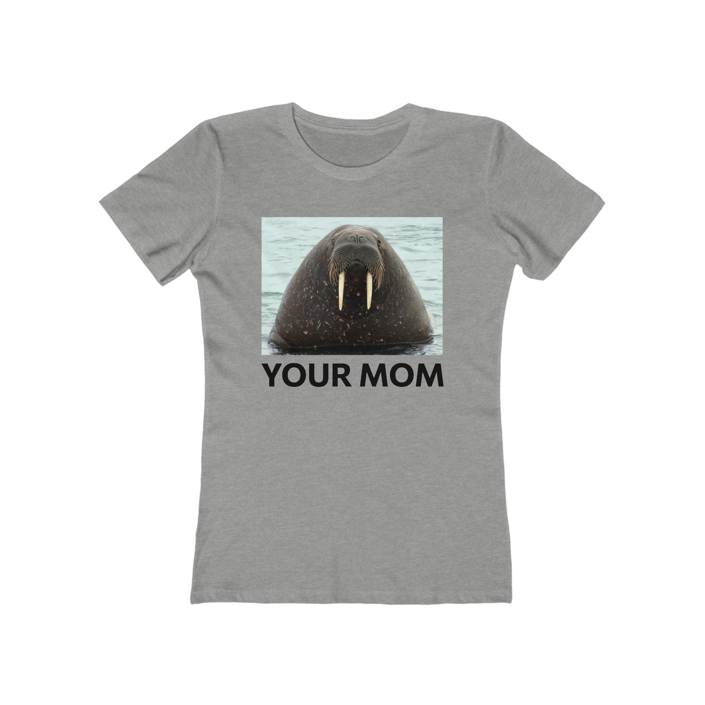 Your Mom  - Women’s T-Shirt