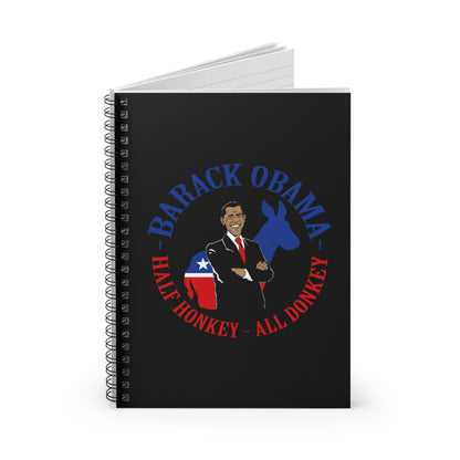 Barack Obama - Half Honkey All Donkey - Spiral Notebook