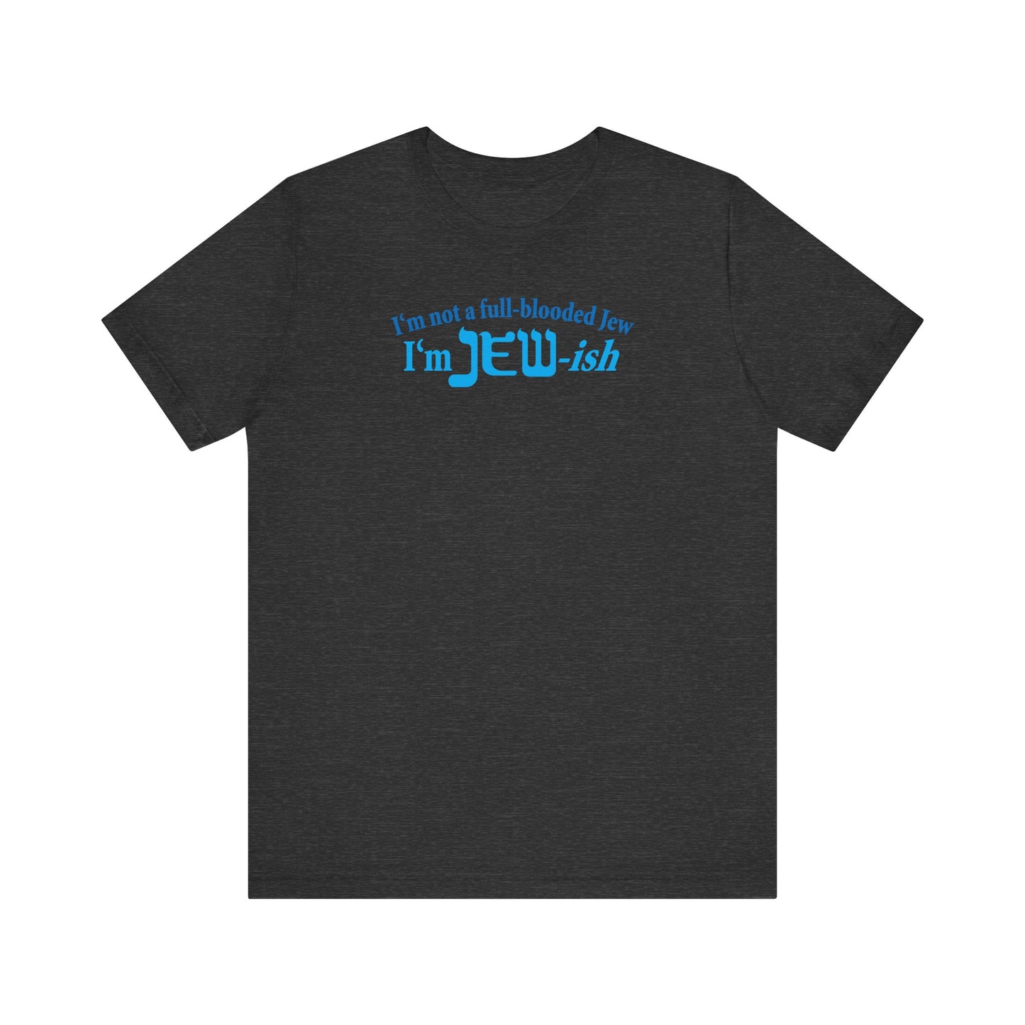 I'm Not A Full Blooded Jew - I'm Jewish - Men's T-Shirt