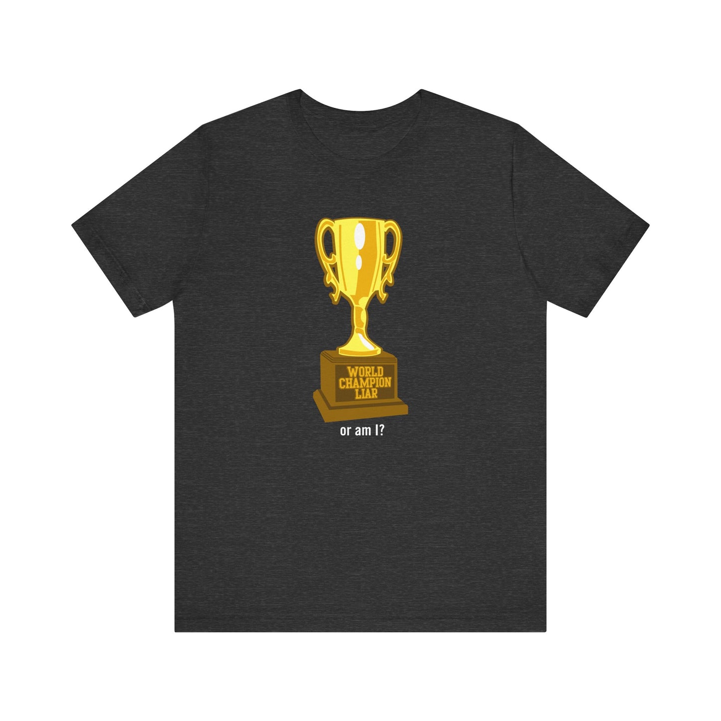 World Champion Liar - Or Am I? - Men's T-Shirt