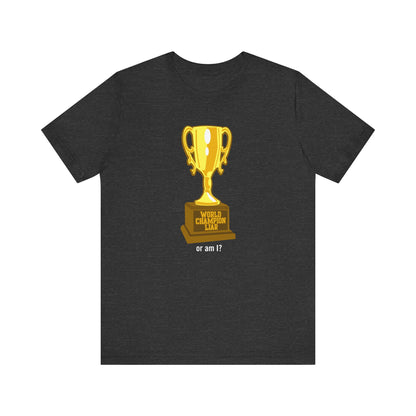 World Champion Liar - Or Am I? - Men's T-Shirt