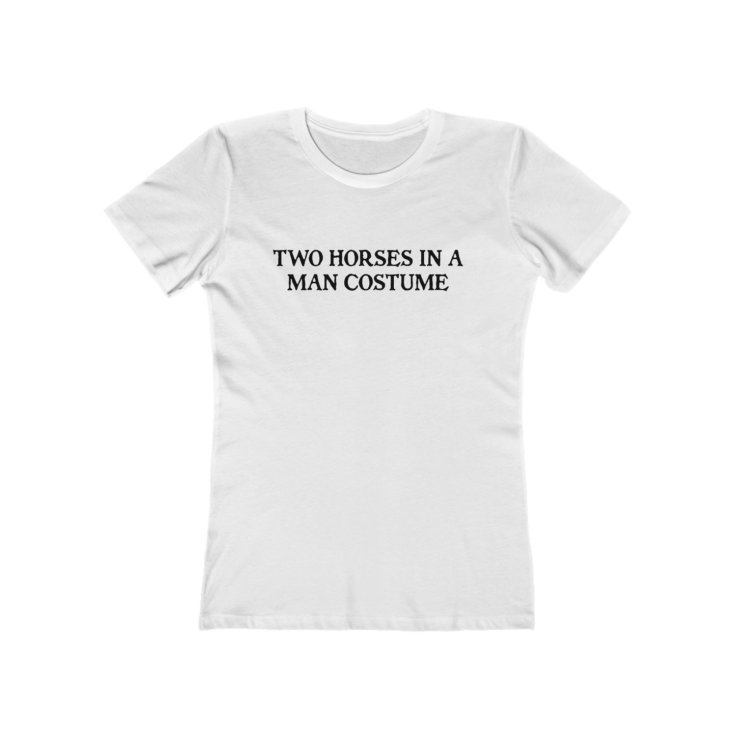 Two Horses In A Man Costume - Women’s T-Shirt