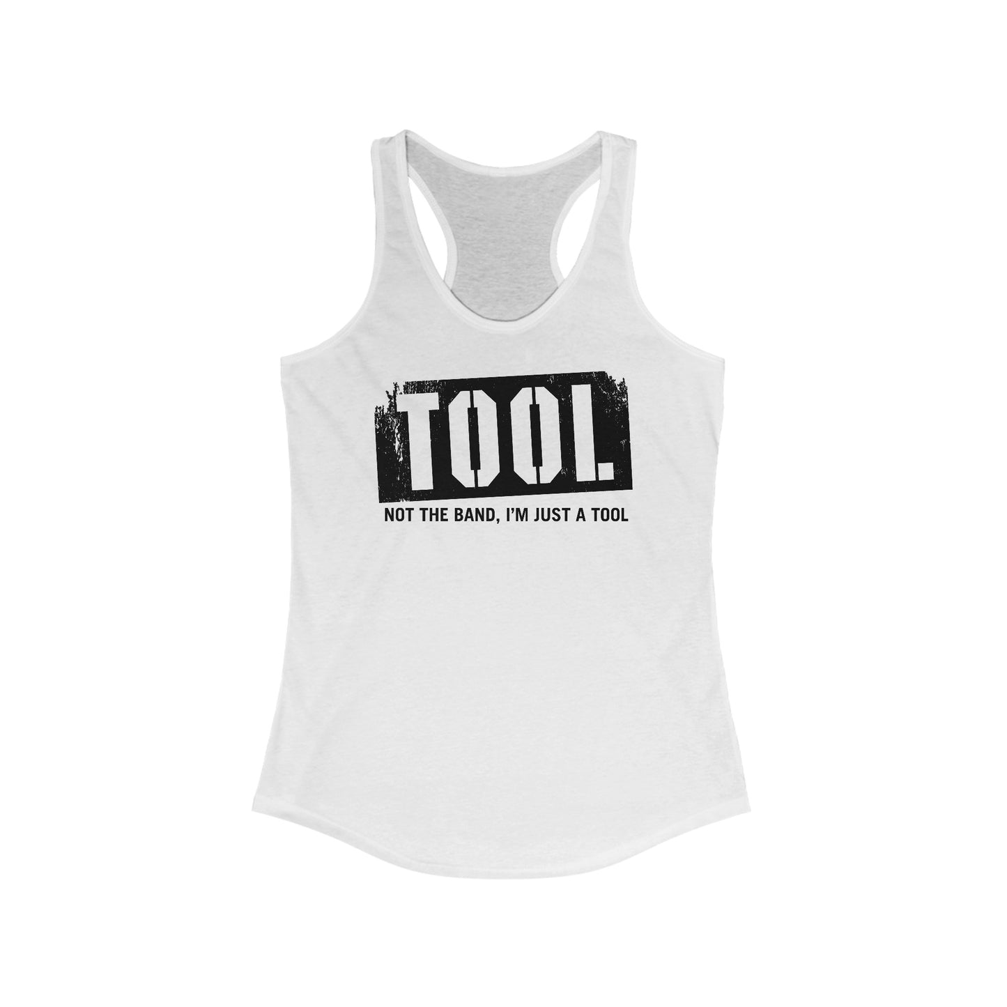 Tool (Not The Band I'm Just A Tool)  - Women’s Racerback Tank