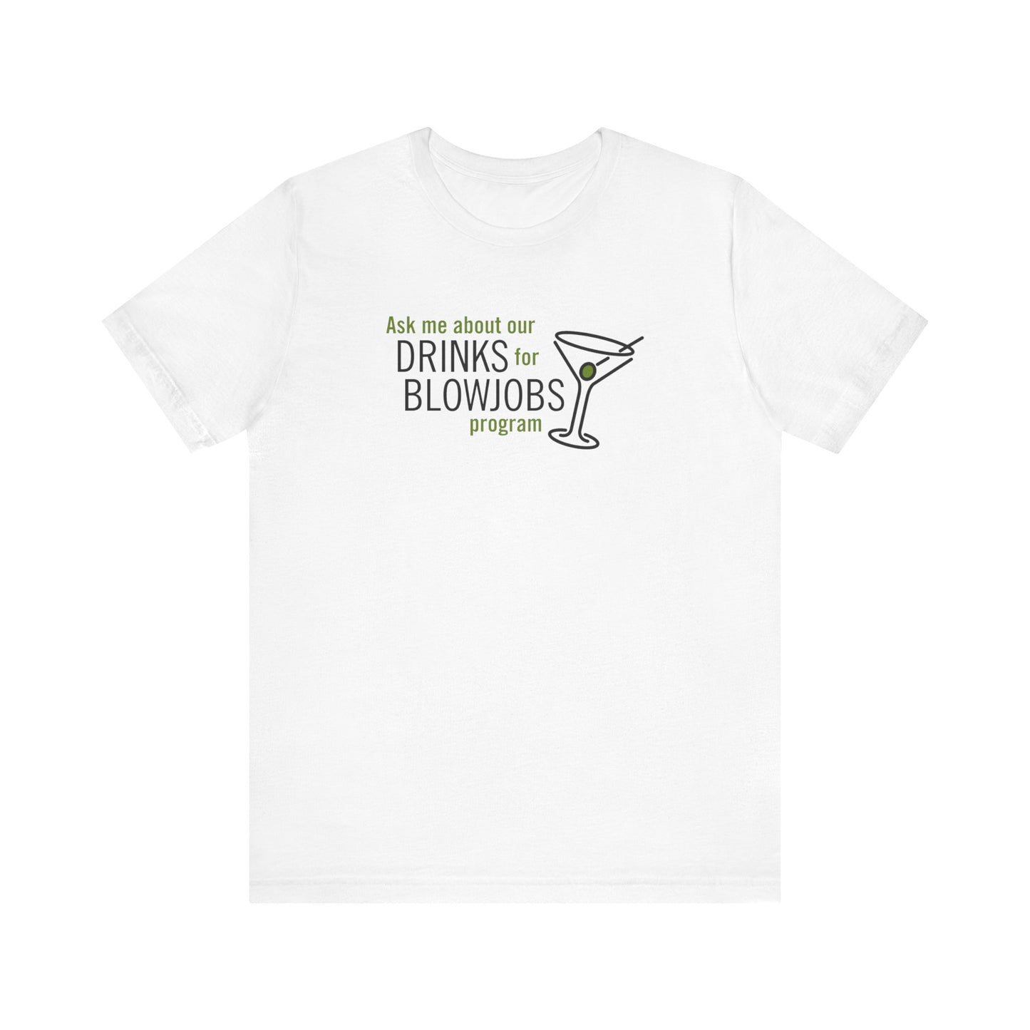 Ask Me About Our Drinks For Blowjobs Program - Men's T-Shirt