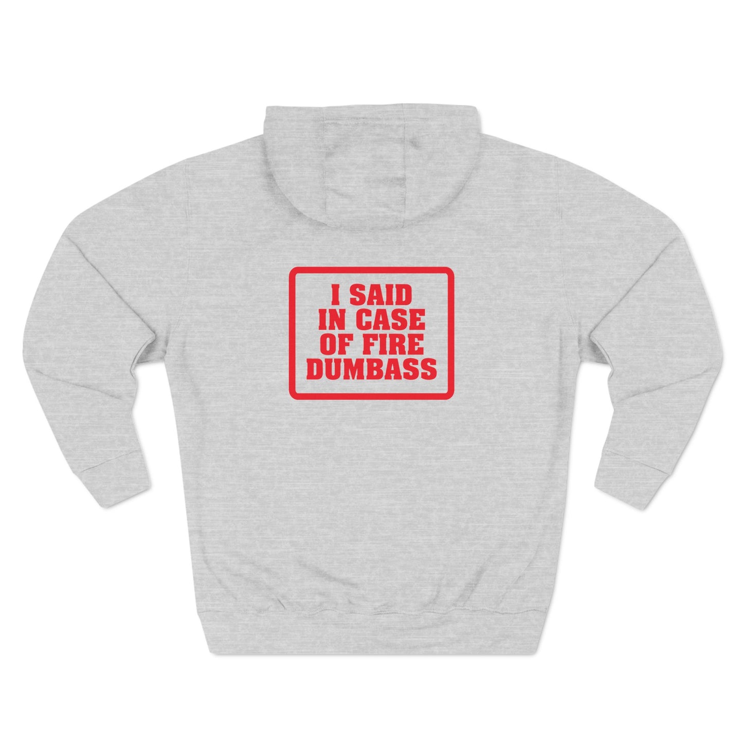 In Case Of Fire Look On Back - I Said In Case Of Fire Dumbass - Hoodie