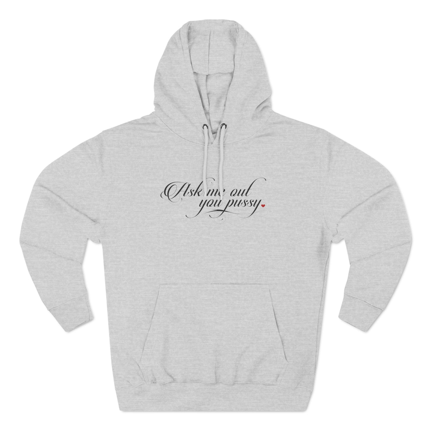 Ask Me Out You Pussy - Hoodie