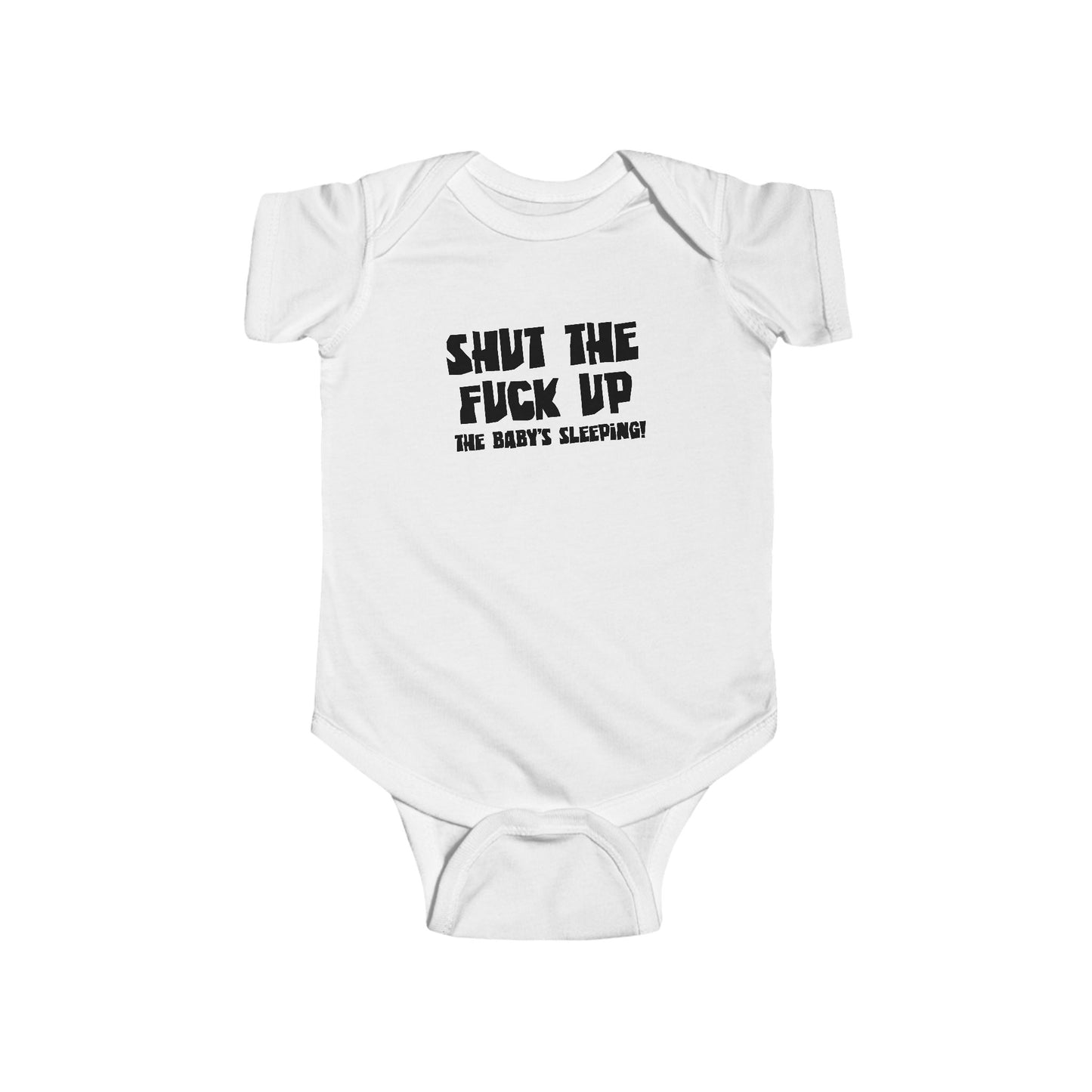 Shut The Fuck Up - The Baby's Sleeping! - Baby Onesie