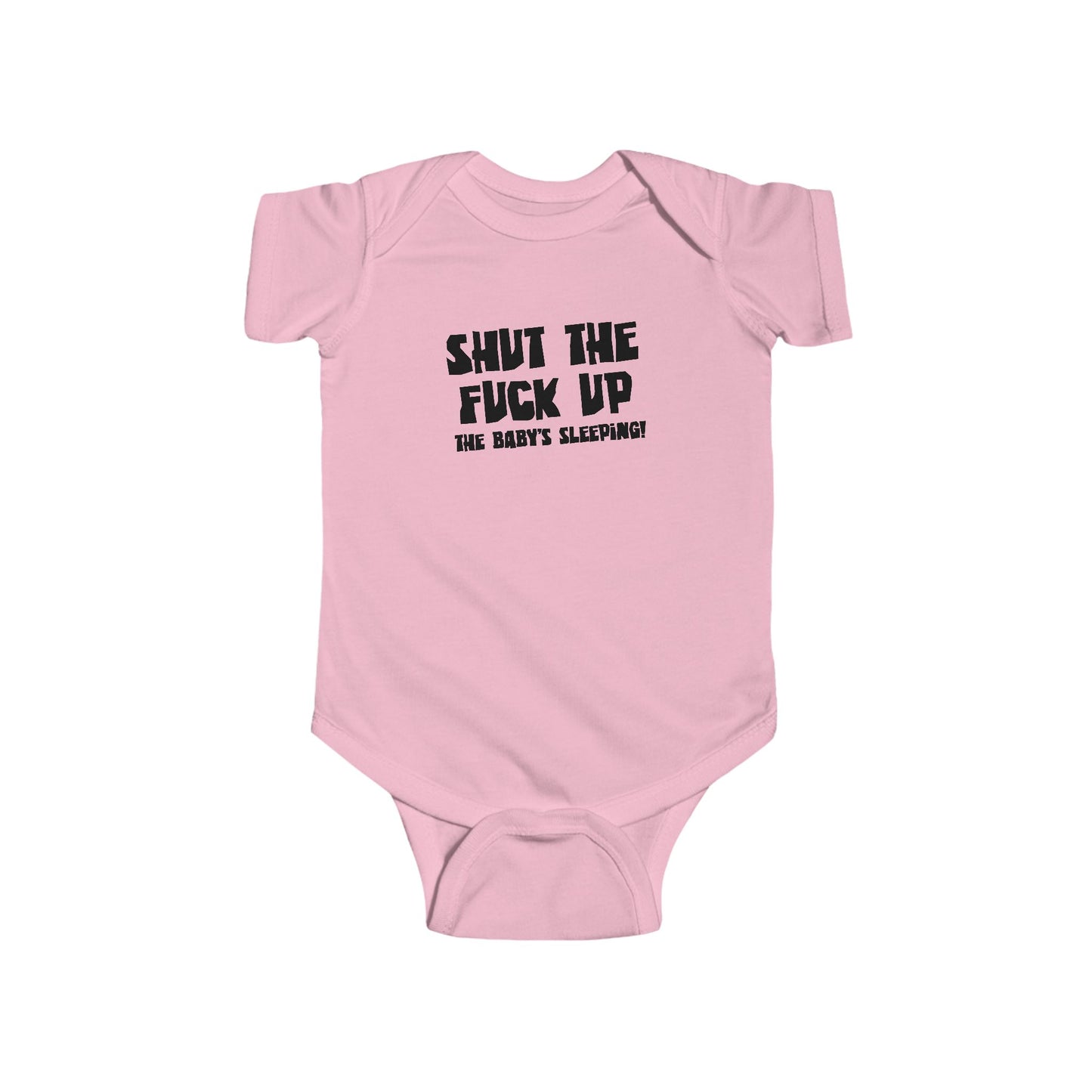 Shut The Fuck Up - The Baby's Sleeping! - Baby Onesie