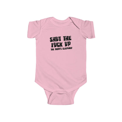 Shut The Fuck Up - The Baby's Sleeping! - Baby Onesie