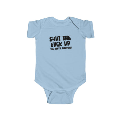 Shut The Fuck Up - The Baby's Sleeping! - Baby Onesie