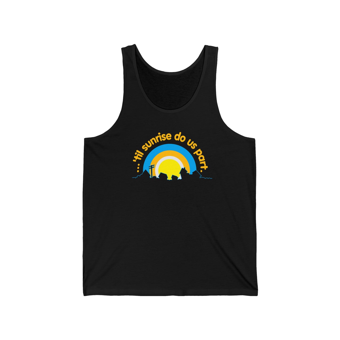 Til Sunrise Do Us Part - Unisex Tank