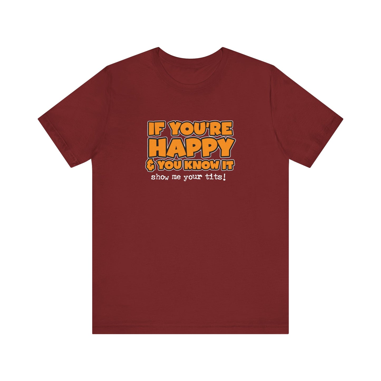 If You're Happy And You Know It Show Me Your Tits! - Men's T-Shirt