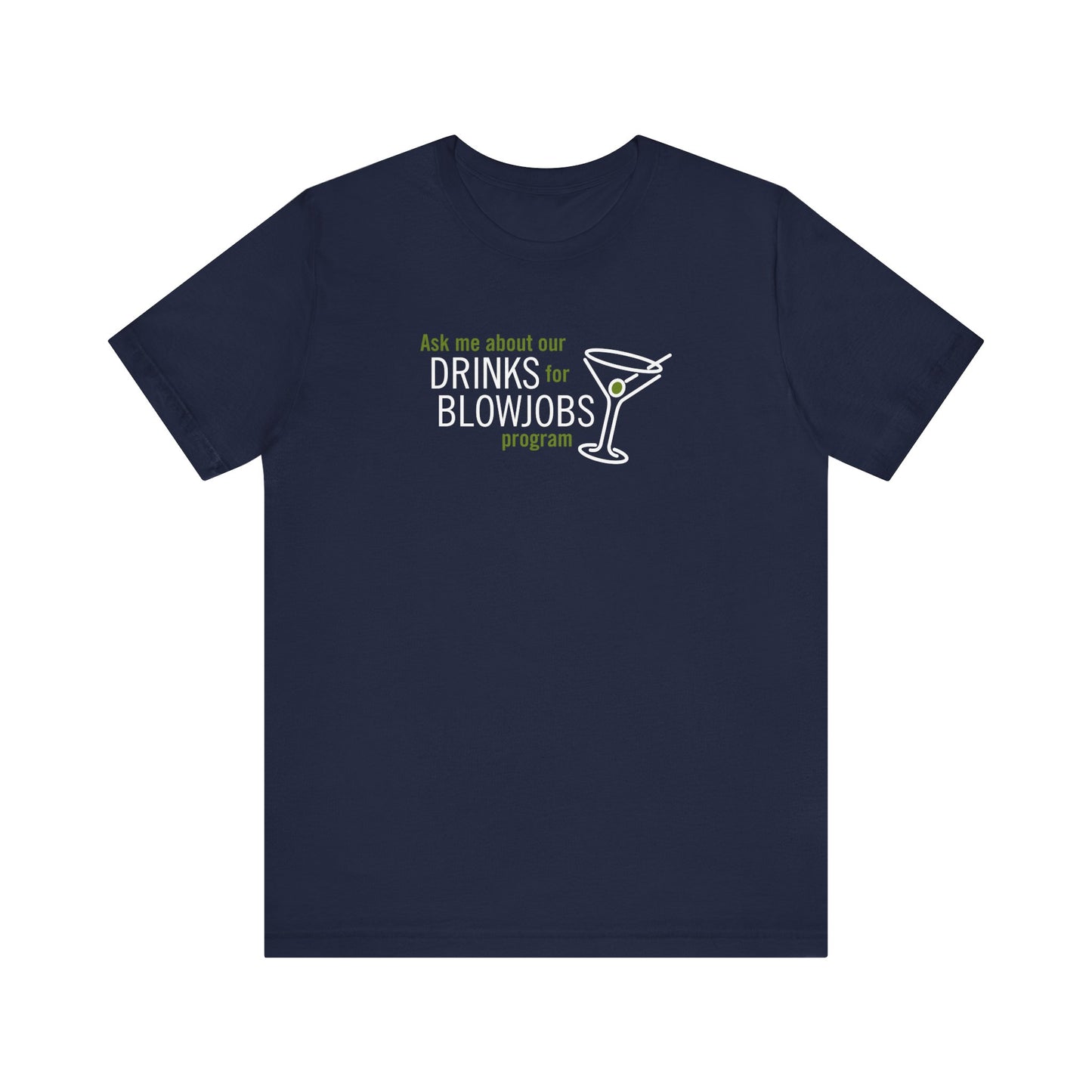 Ask Me About Our Drinks For Blowjobs Program - Men's T-Shirt