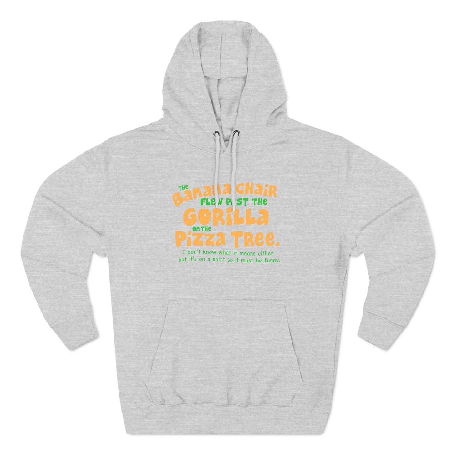 The Banana Chair Flew Past The Gorilla On The Pizza Tree - Hoodie