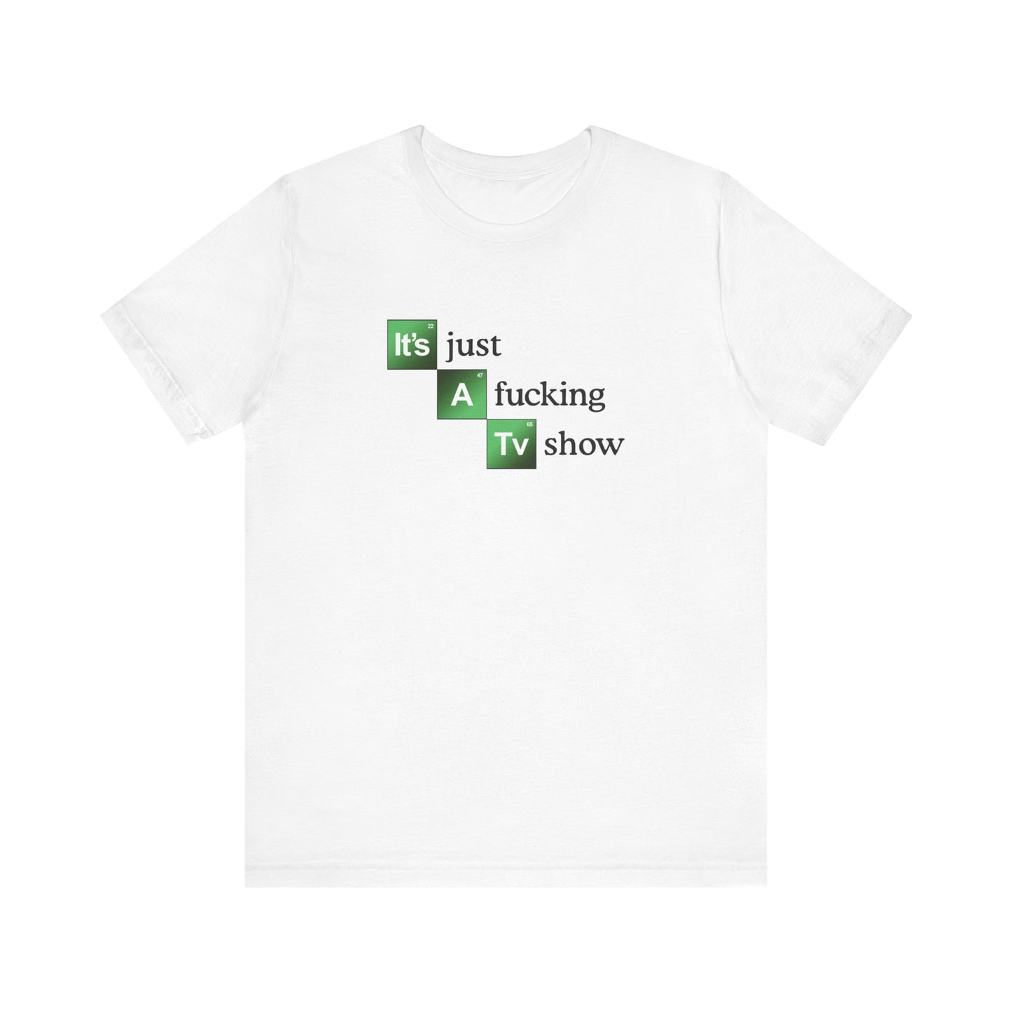 It's Just A Fucking Tv Show (Breaking Bad) - Men's T-Shirt