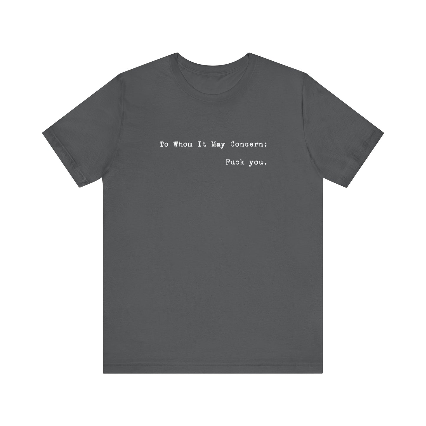 To Whom It May Concern: Fuck You. - Men's T-Shirt