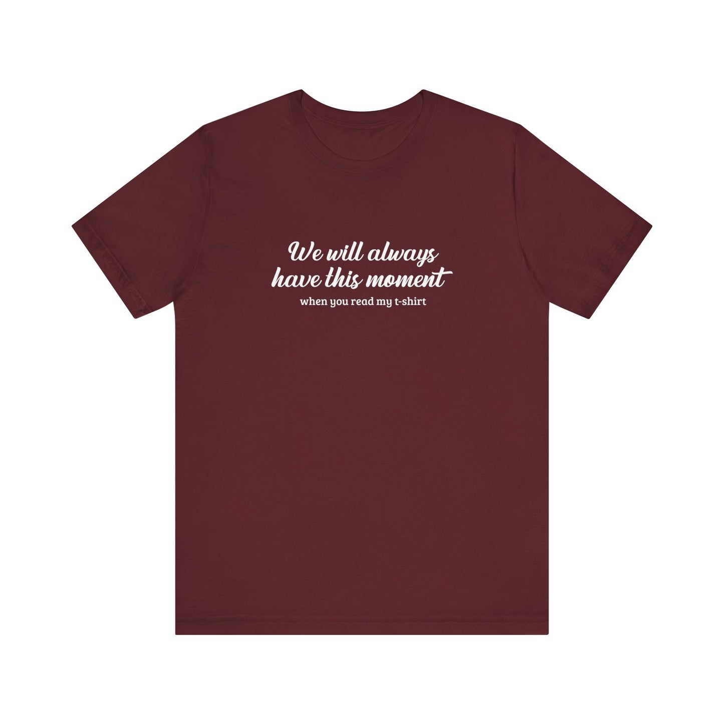 We Will Always Have This Moment  - Men's T-Shirt