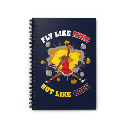 Fly Like Mike Not Like Kobe - Spiral Notebook