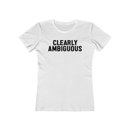 Clearly Ambiguous  - Women’s T-Shirt