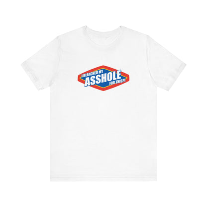 I Bleached My Asshole For This? - Men's T-Shirt