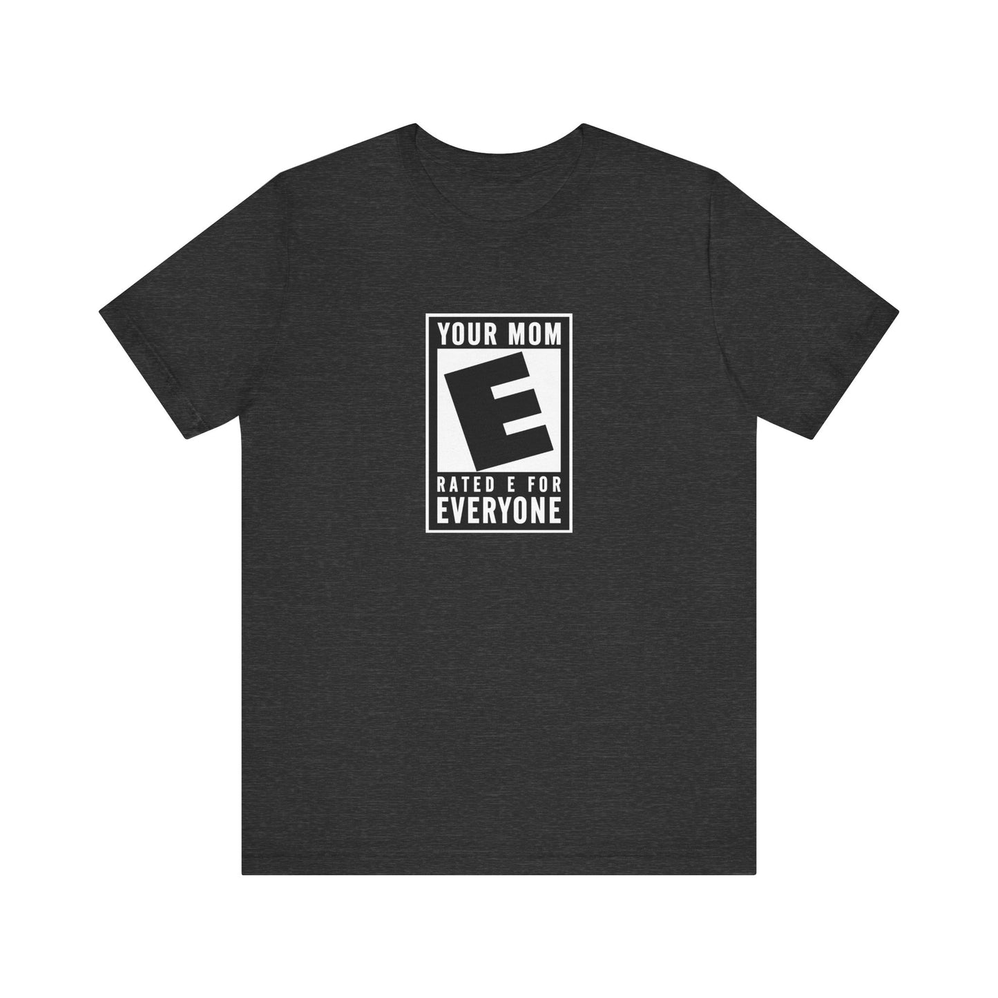 Your Mom - Rated E For Everyone - Men's T-Shirt