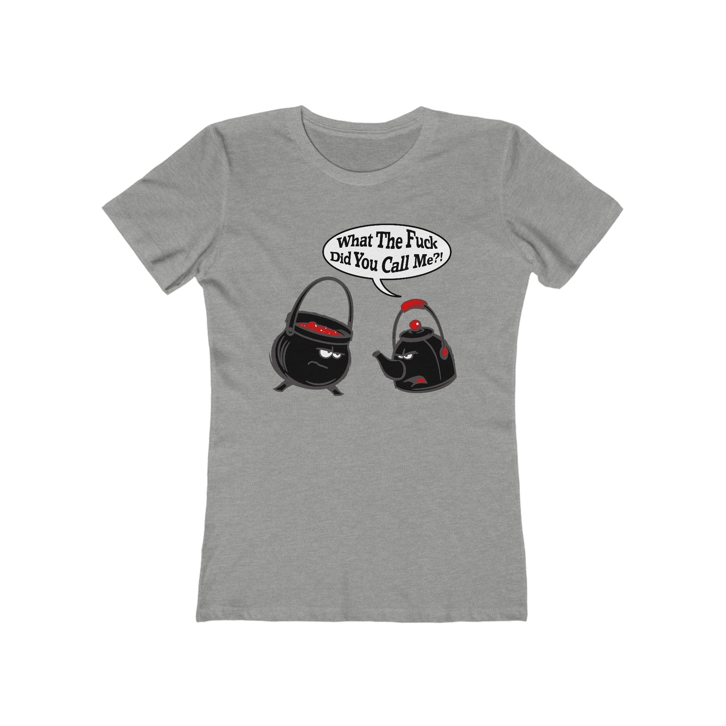 What The Fuck Did You Call Me? (Pot And Kettle) - Women’s T-Shirt